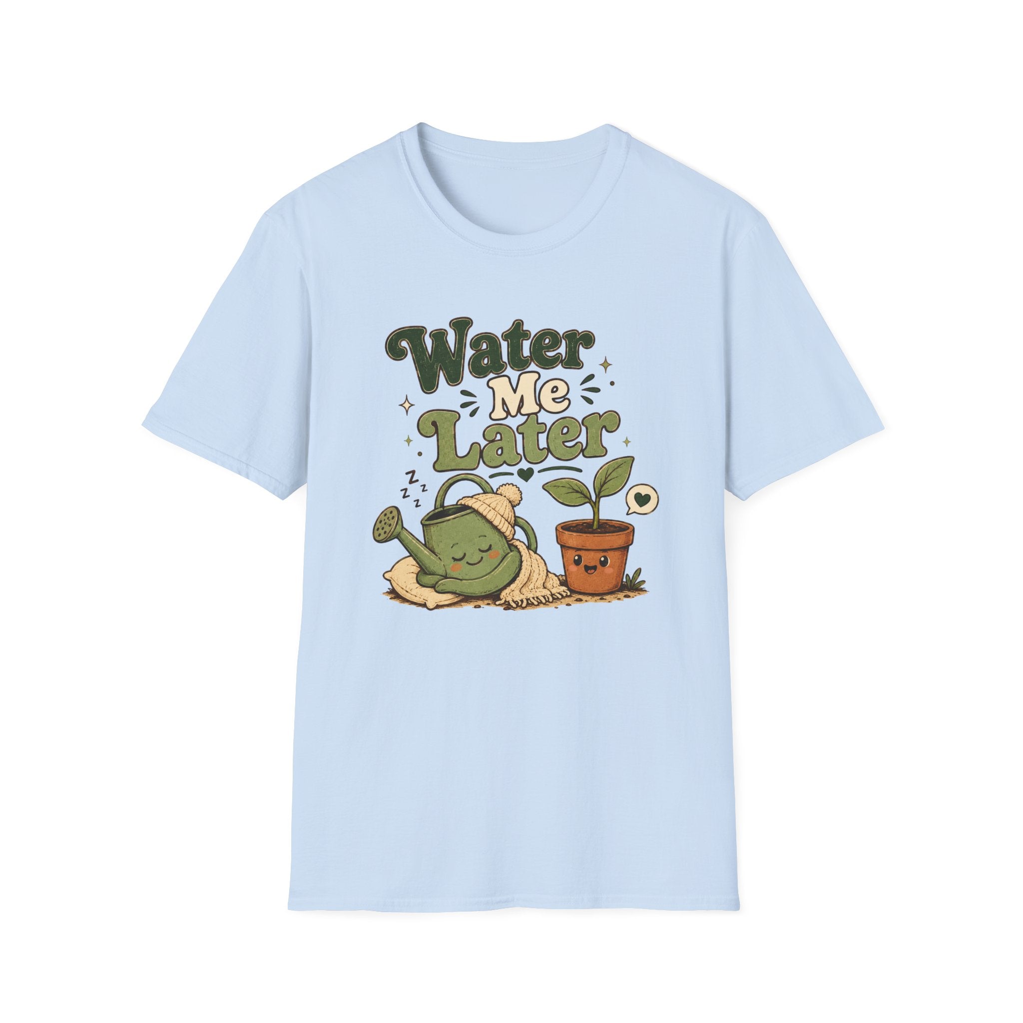 Water Me Later Lazy Watering Can C1 T-Shirt