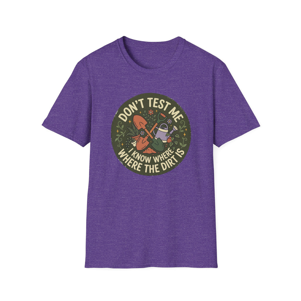Don’t Test Me I Know Where the Dirt Is C1 T-Shirt