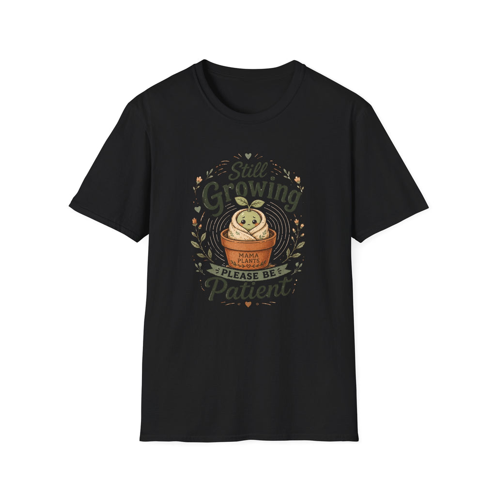 Still Growing Please Be Patient C1 T-Shirt
