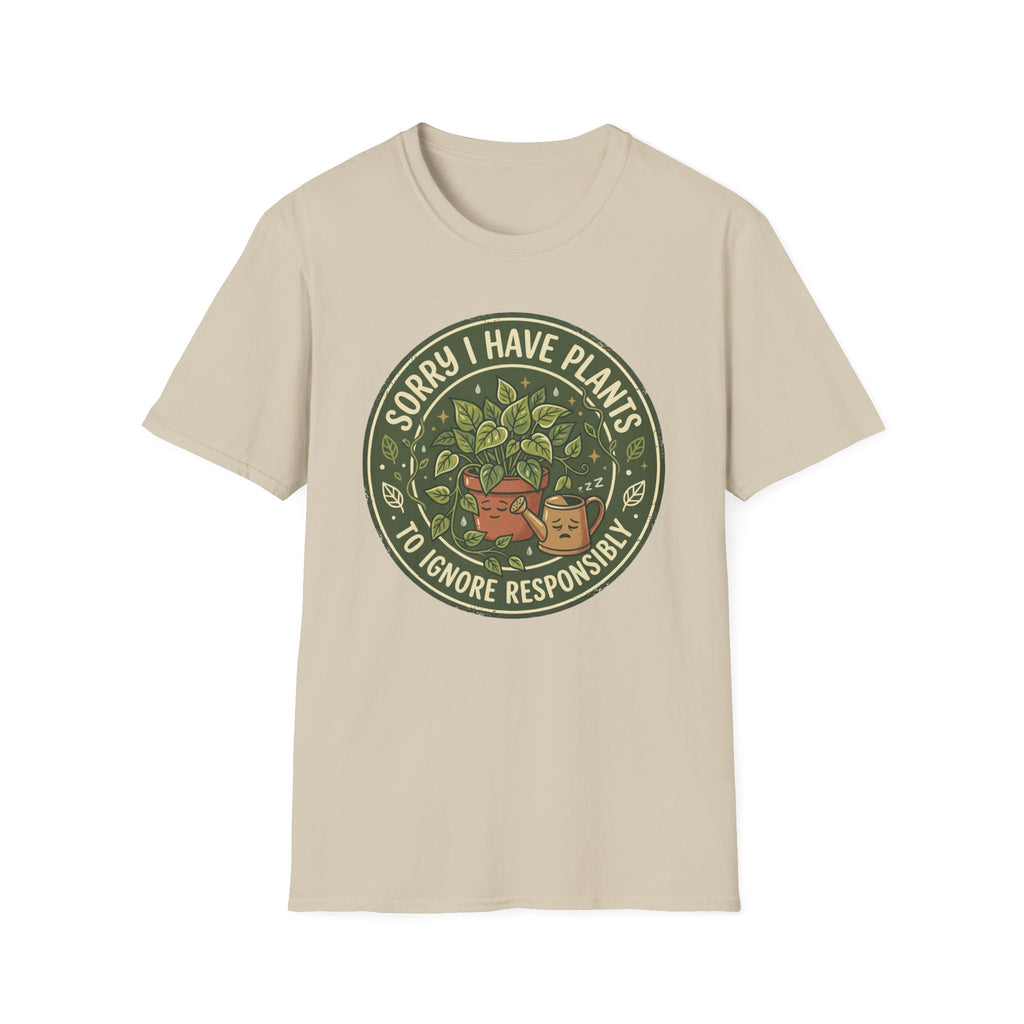 Sorry I Have Plants to Ignore Responsibly G1 T-Shirt