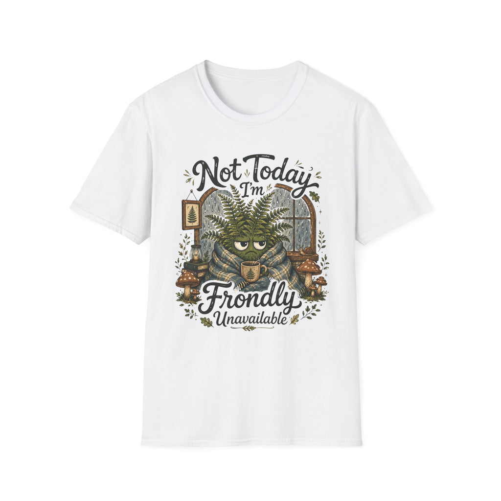 Not Today I am Frondly Unavailable C1 T-Shirt