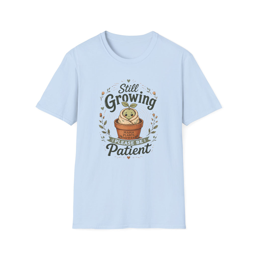 Still Growing Please Be Patient C1 T-Shirt