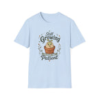 Still Growing Please Be Patient C1 T-Shirt