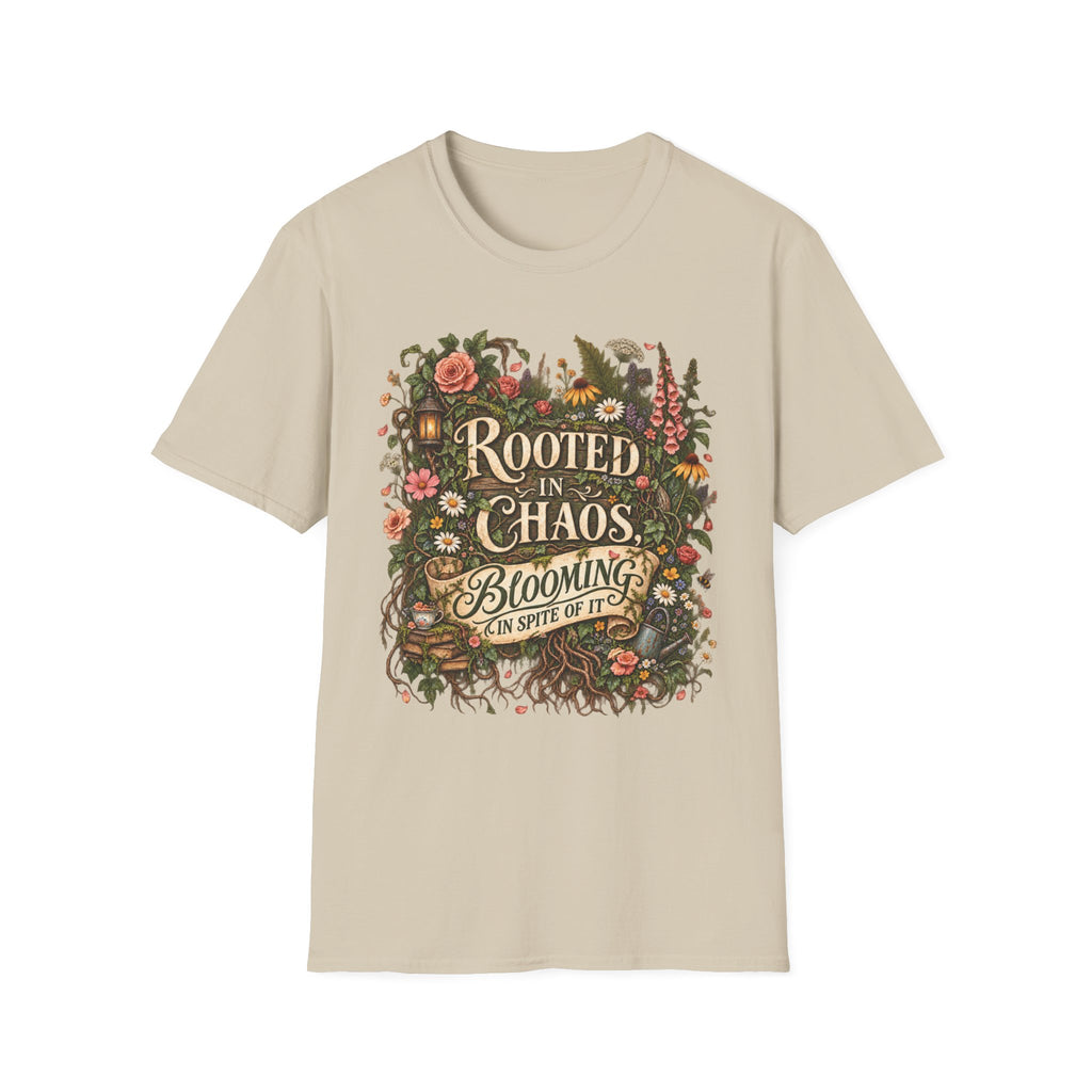 Rooted in Chaos Blooming in Spite of It C1-1 T-Shirt