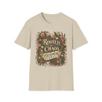 Rooted in Chaos Blooming in Spite of It C1-1 T-Shirt