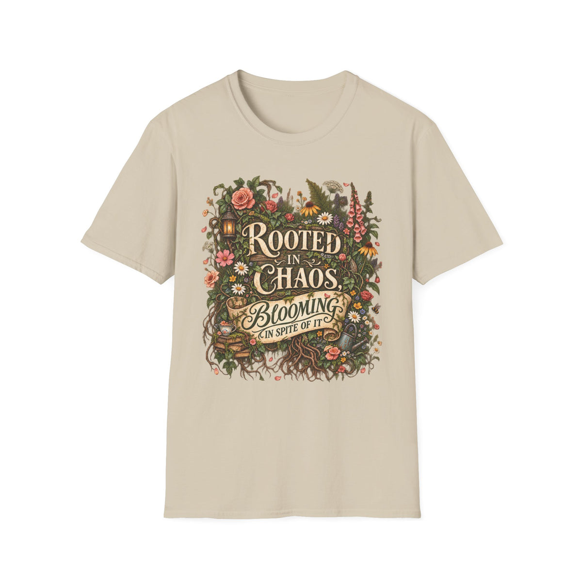 Rooted in Chaos Blooming in Spite of It C1-1 T-Shirt