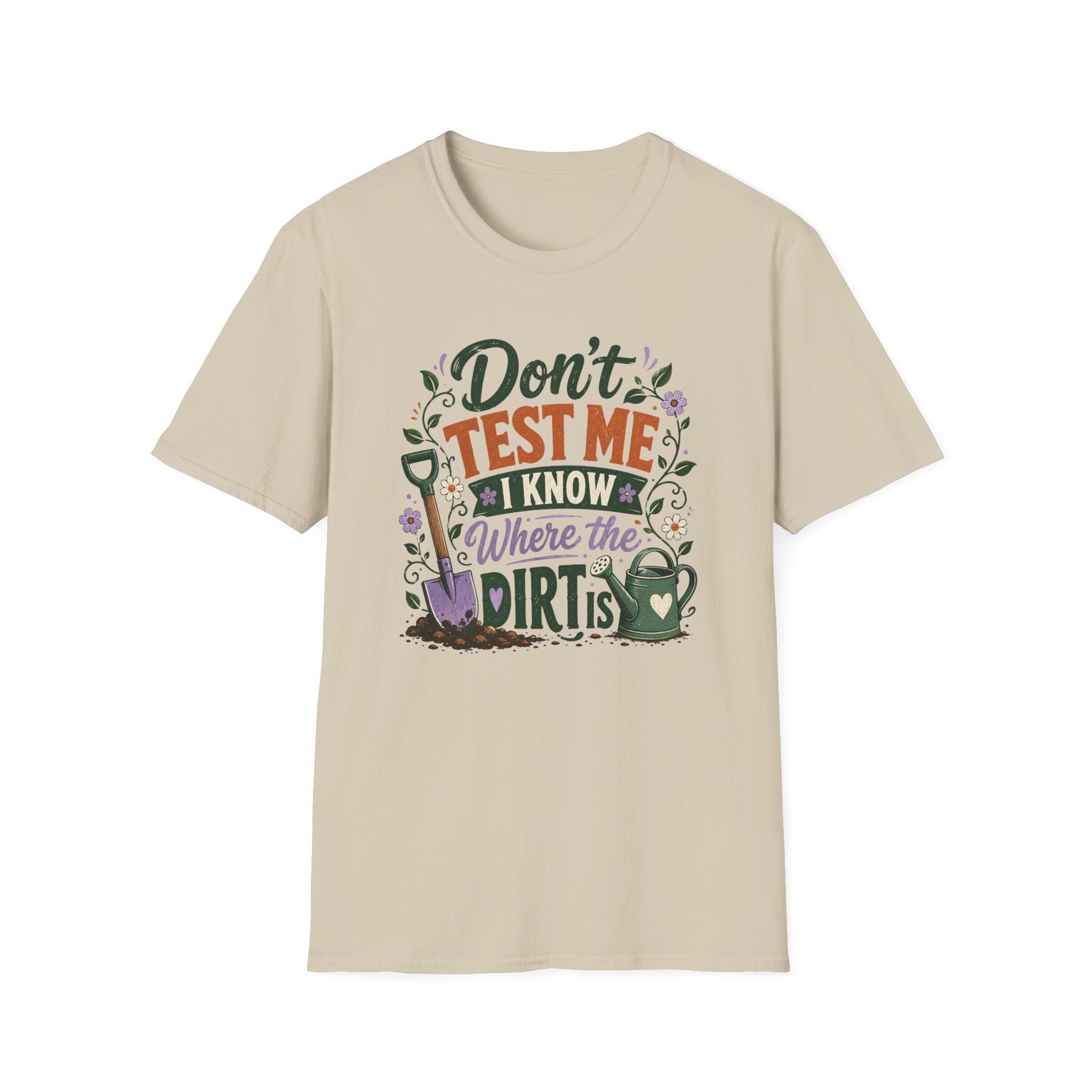 Don't Test Me I Know Where the Dirt is T-Shirt