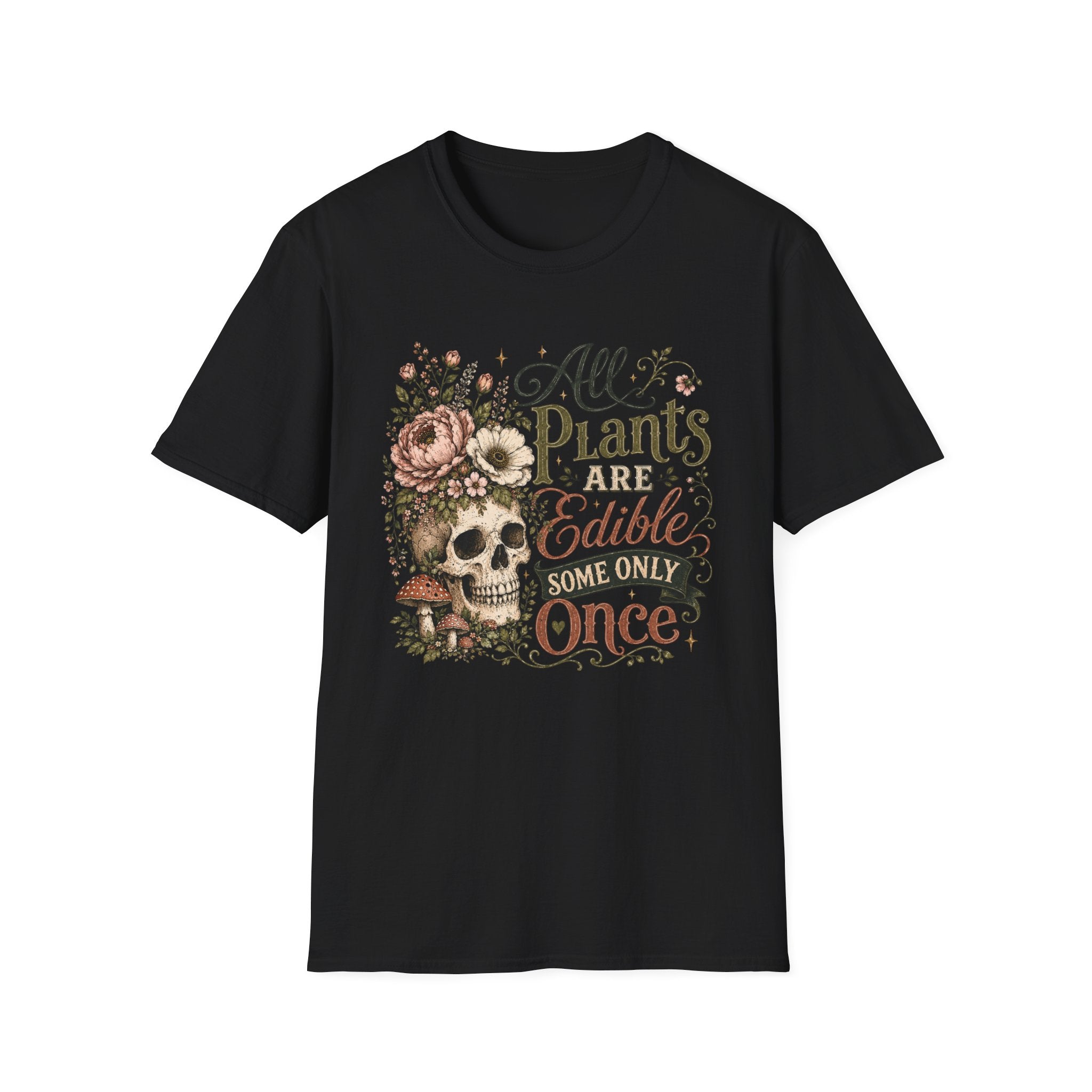 All Plants are Edible Some only Once C1 T-Shirt