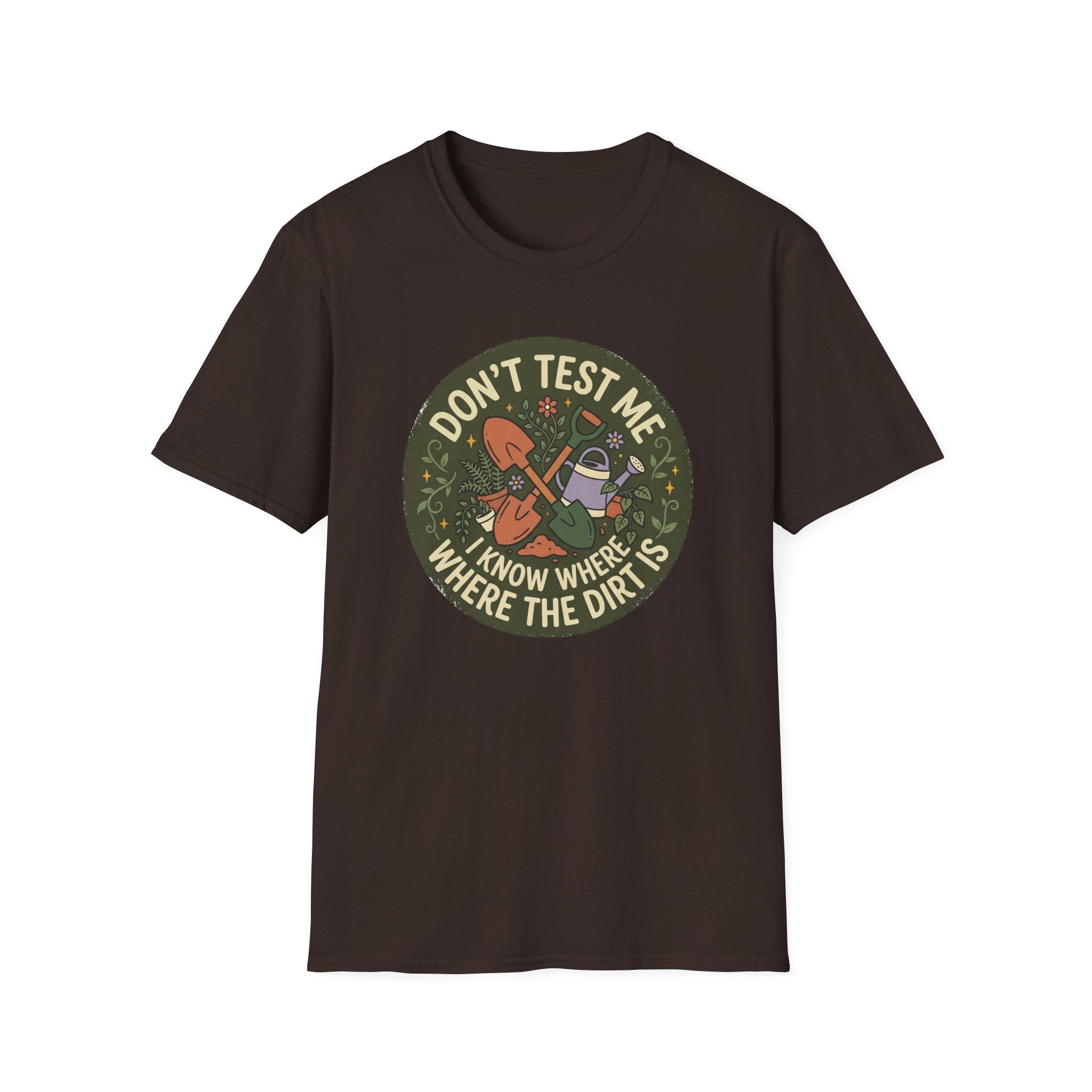 Don’t Test Me I Know Where the Dirt Is C1 T-Shirt