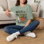 Water Me Later Forgotten Plant Reminder C1 T-Shirt