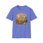 I RAISED THESE BABIES C1 T-Shirt