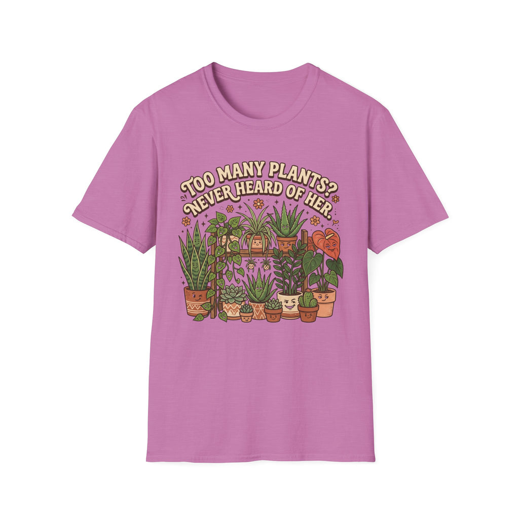 Too Many Plants Never Heard Of Her G1 T-Shirt