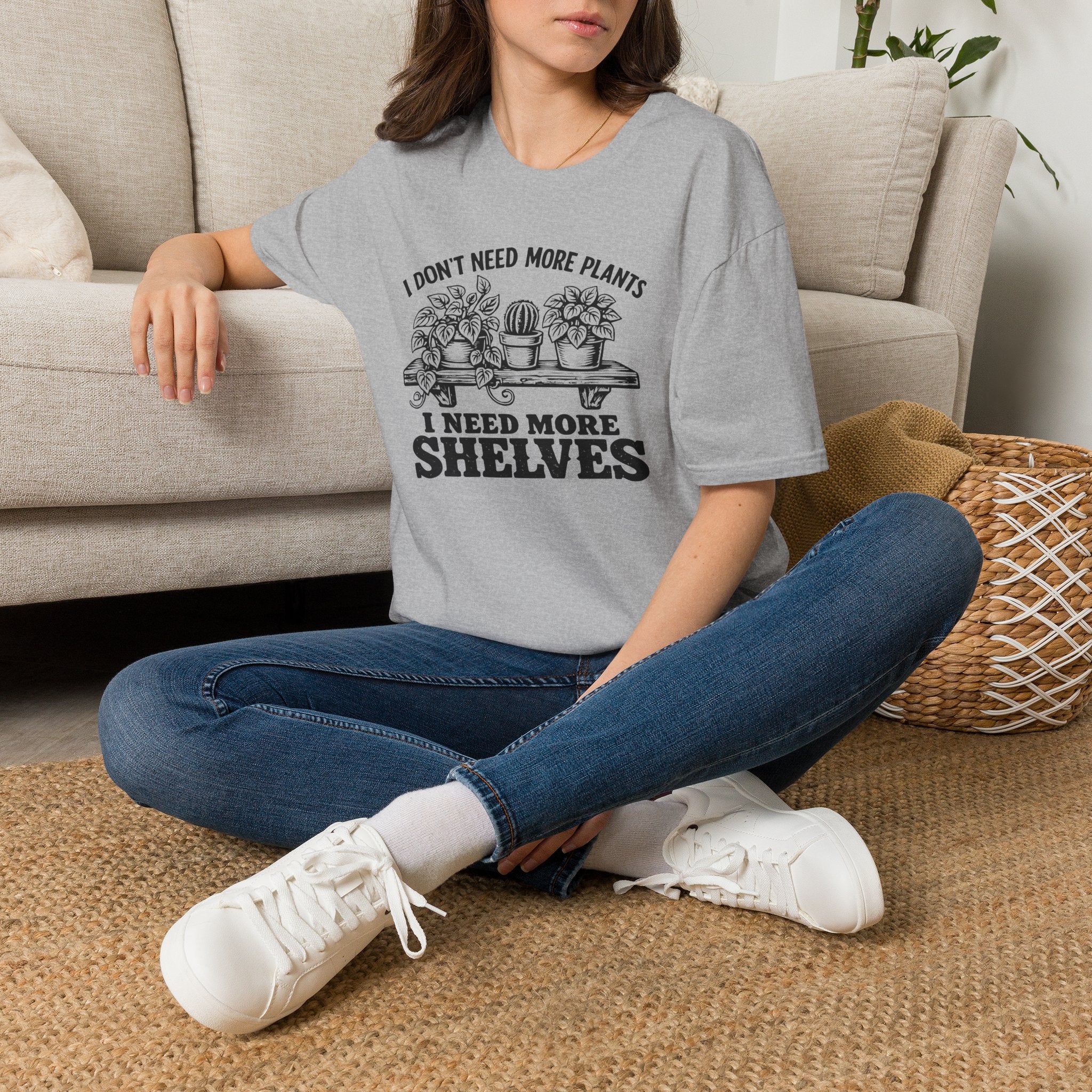 I don't need more plants I need more Shelves T-Shirt