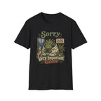 Sorry I am in a Very Important Game C1 T-Shirt