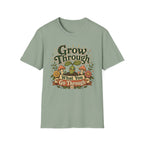 Grow Through What You Go Through C1 T-Shirt