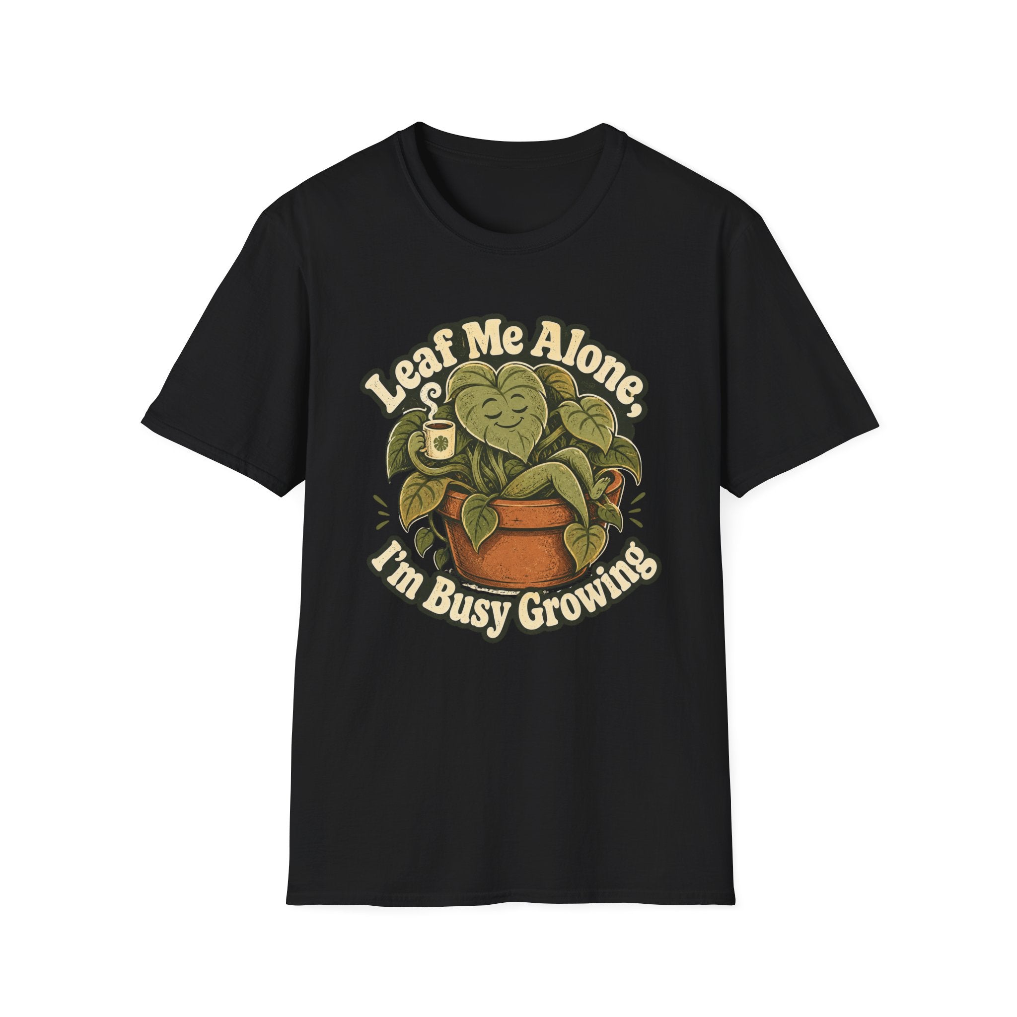 Leaf Me Alone I am Busy Growing C1 T-Shirt