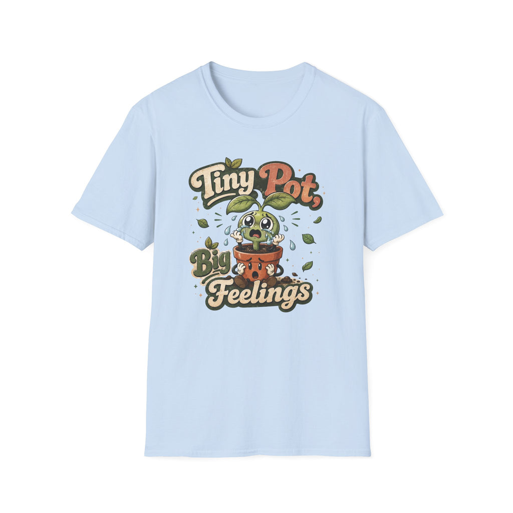 Tiny Pot Big Feelings C1 T-Shirt