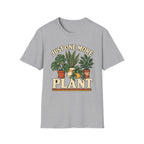Just One More Plant C3 T-Shirt
