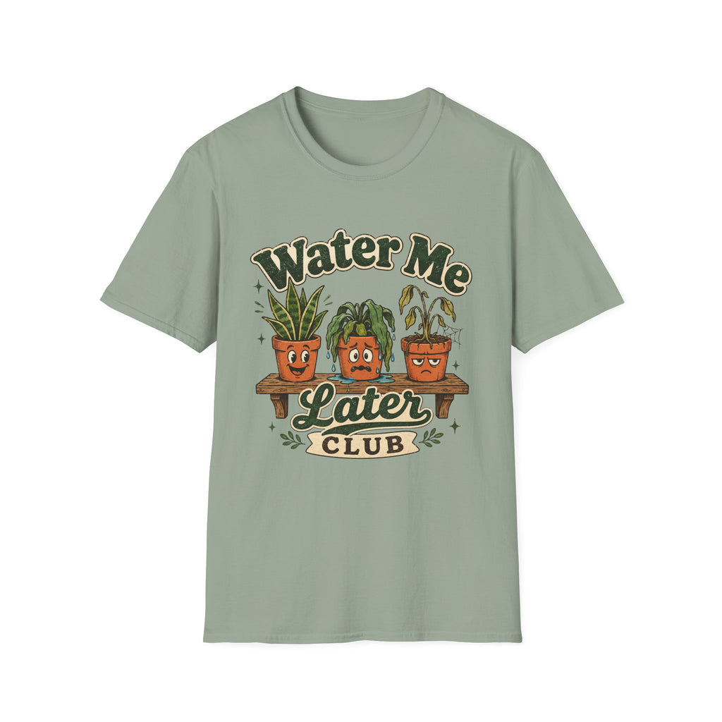 Water Me Later Overwatered Plant Panic C1 T-Shirt