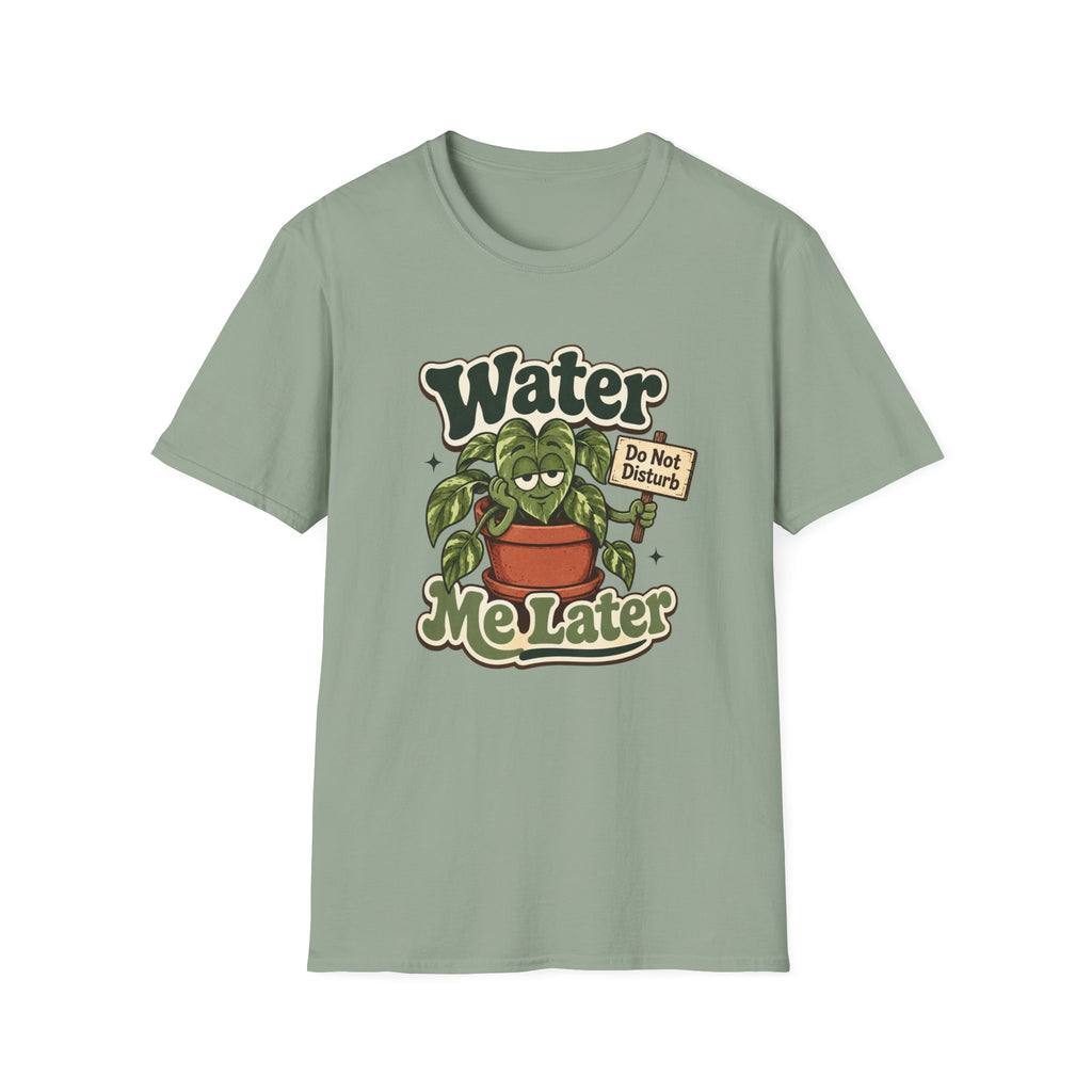 Water Me Later Do Not Disturb C1 T-Shirt