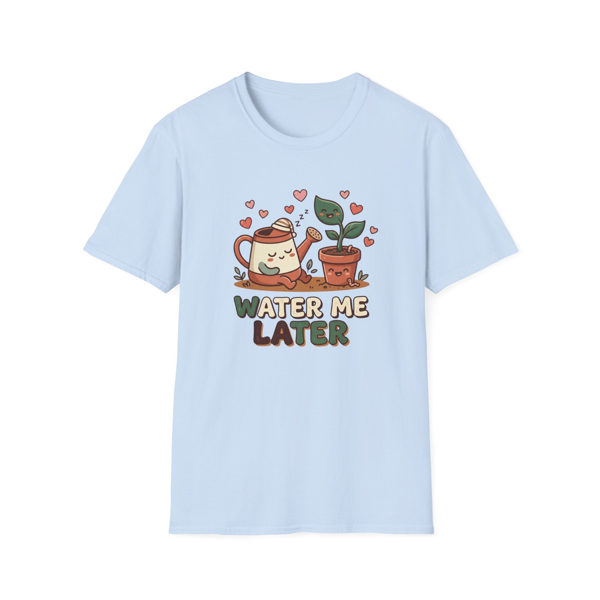 Water Me Later Lazy Watering Can C1 T-Shirt