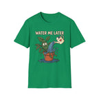 Water Me Later Overwatered Plant Panic G1 T-Shirt