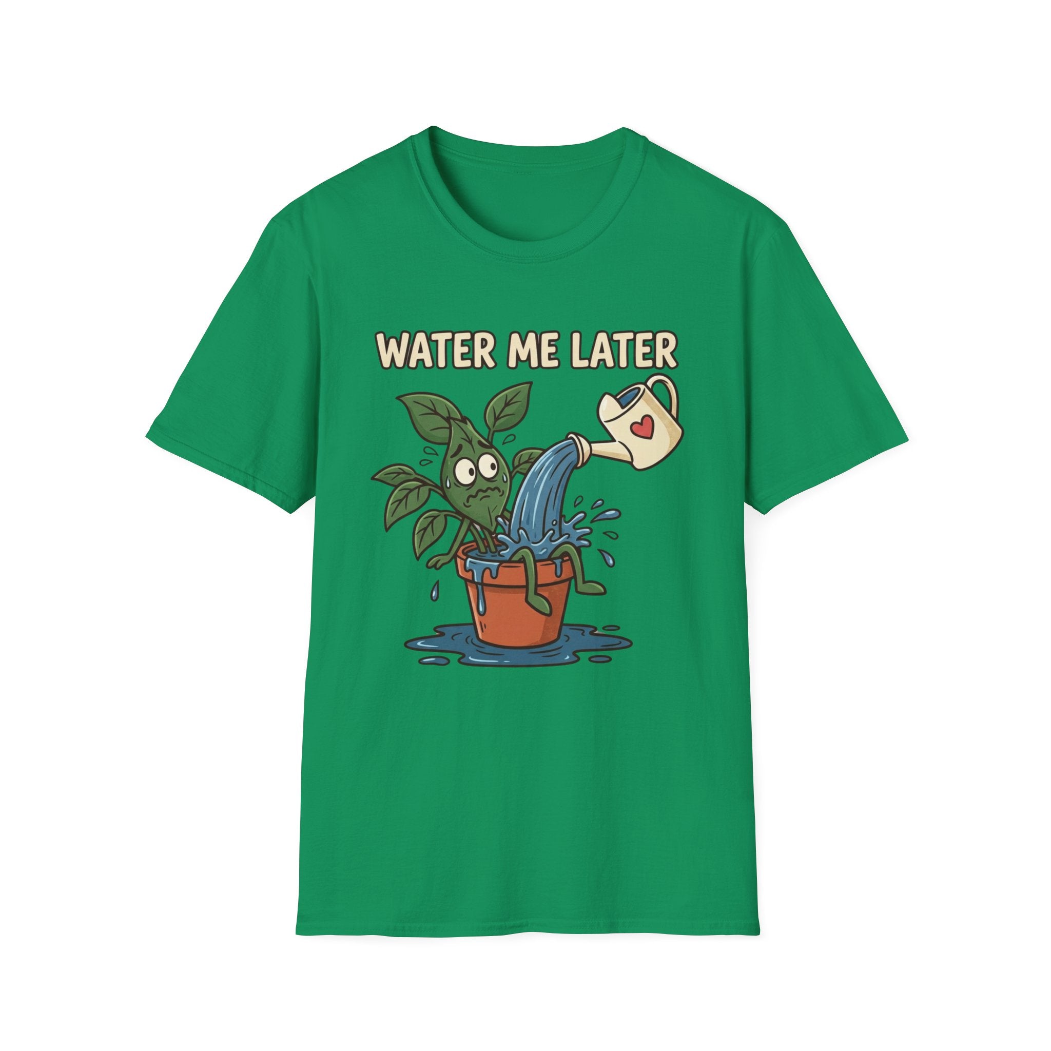 Water Me Later Overwatered Plant Panic G1 T-Shirt