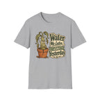 Water Me Later Underwatered Plant Sass C1 T-Shirt