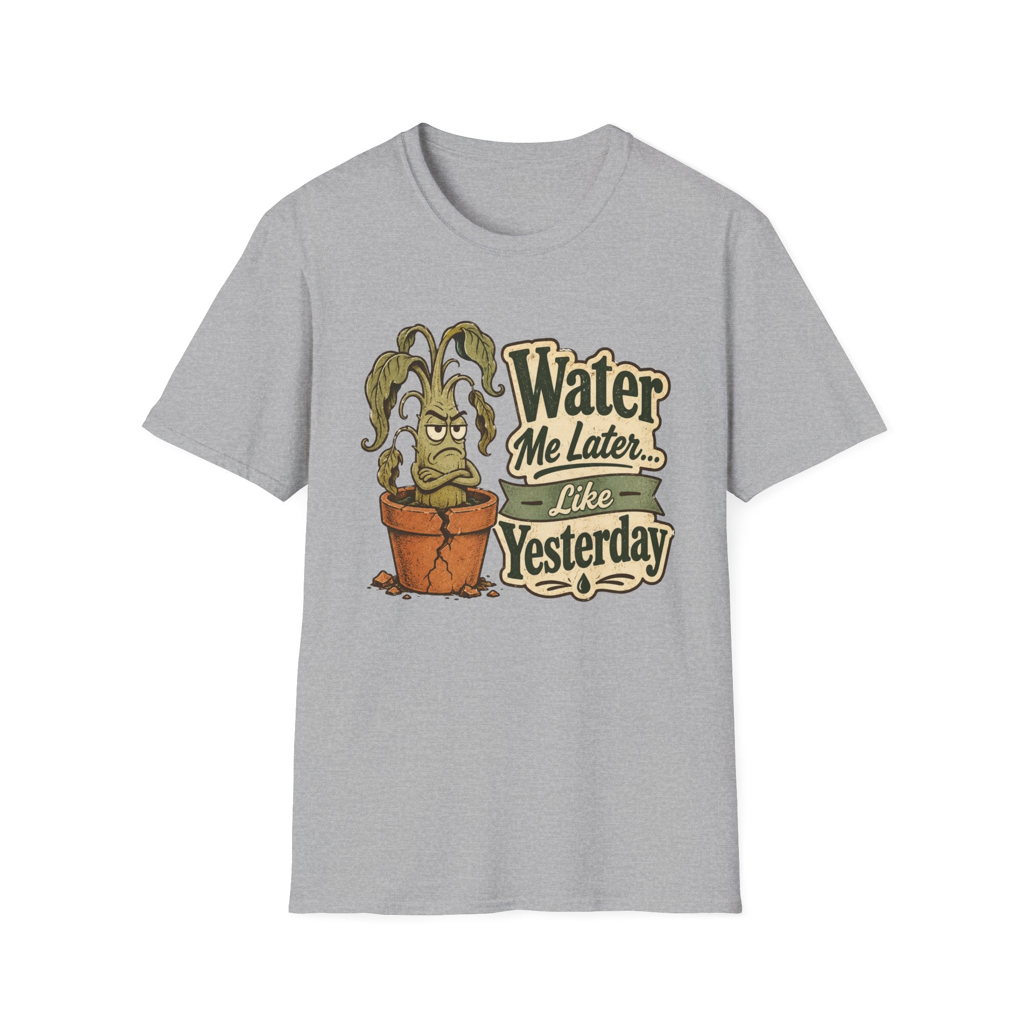 Water Me Later Underwatered Plant Sass C1 T-Shirt