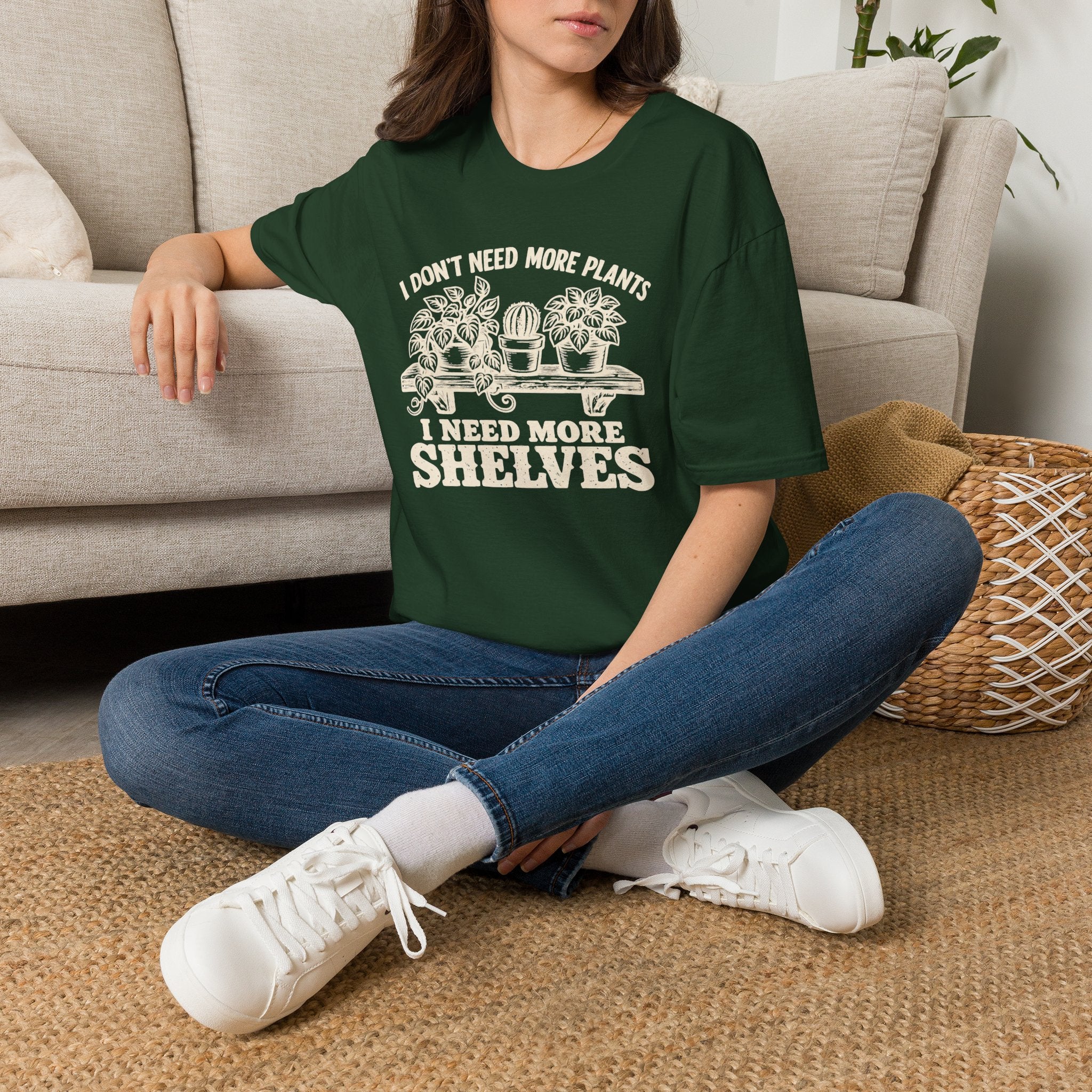I don't need more plants I need more Shelves T-Shirt