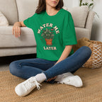 Water Me Later Plant Parent Confession G2 T-Shirt