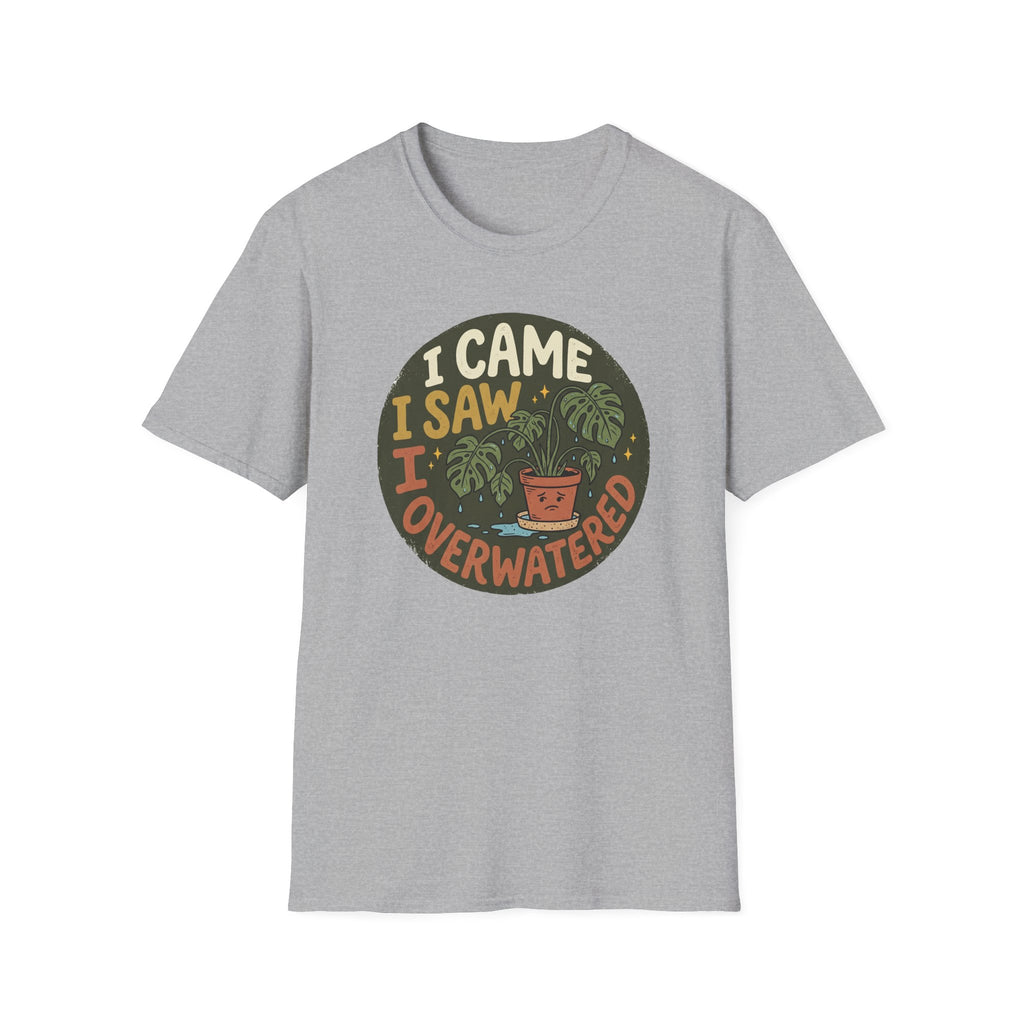 I Came I Saw I Overwatered G1 T-Shirt