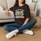 I don't need more plants I need more Shelves T-Shirt