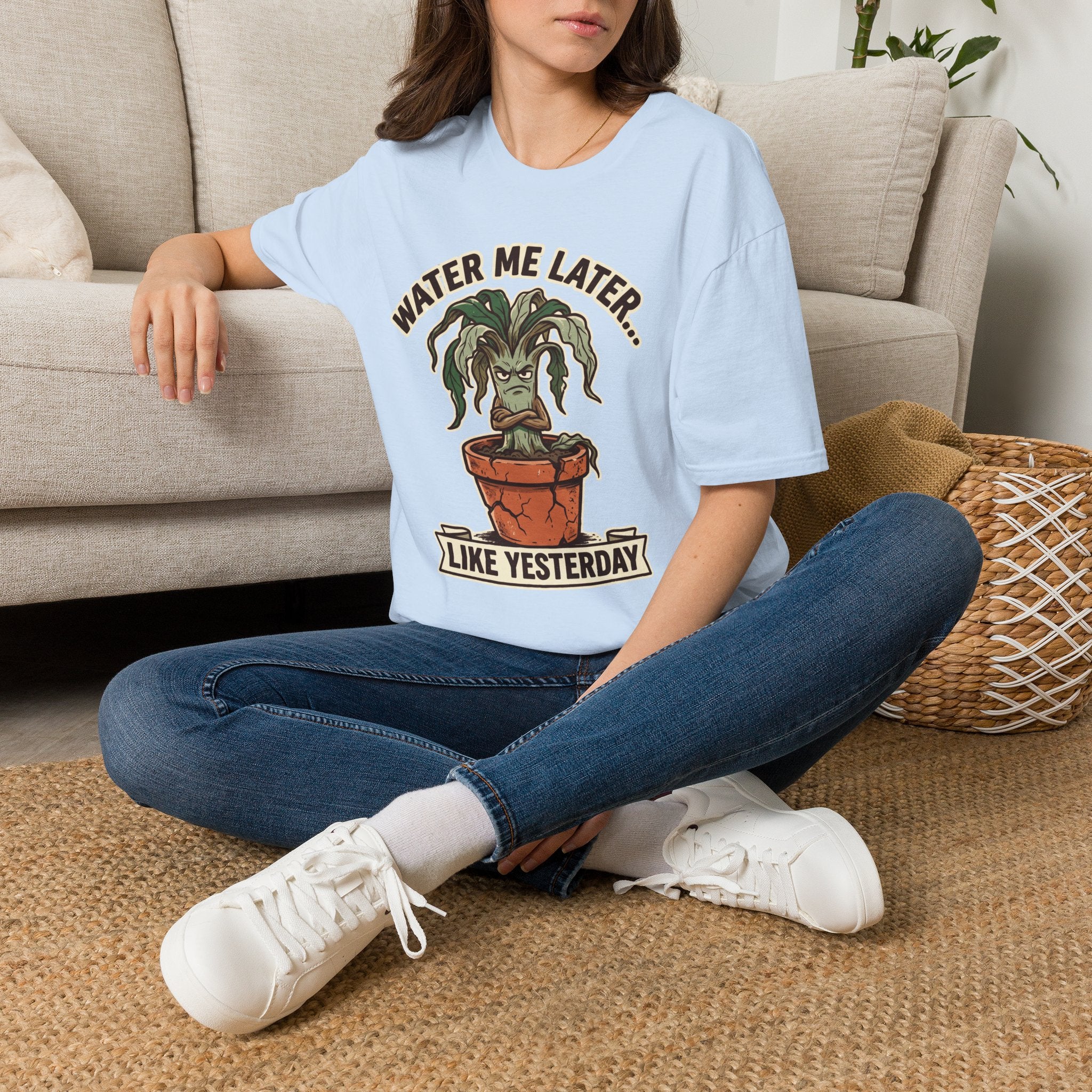 Water Me Later Underwatered Plant Sass G1 T-Shirt