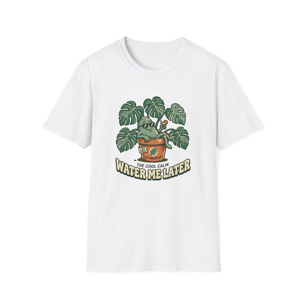 Water Me Later Lazy Houseplant G1 T-Shirt