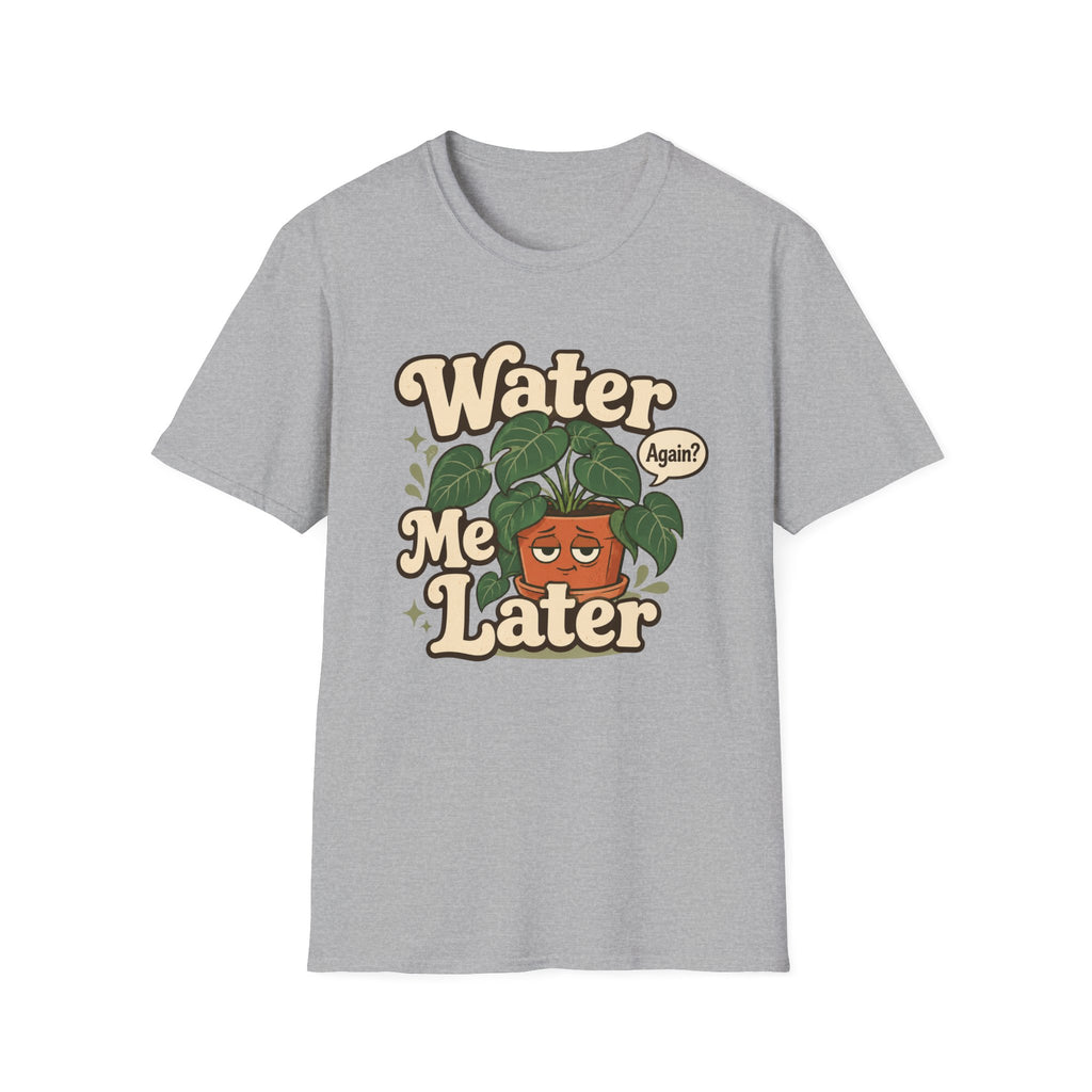 Water Me Later Plant Parent Confession C1 T-Shirt