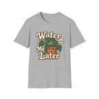 Water Me Later Plant Parent Confession C1 T-Shirt