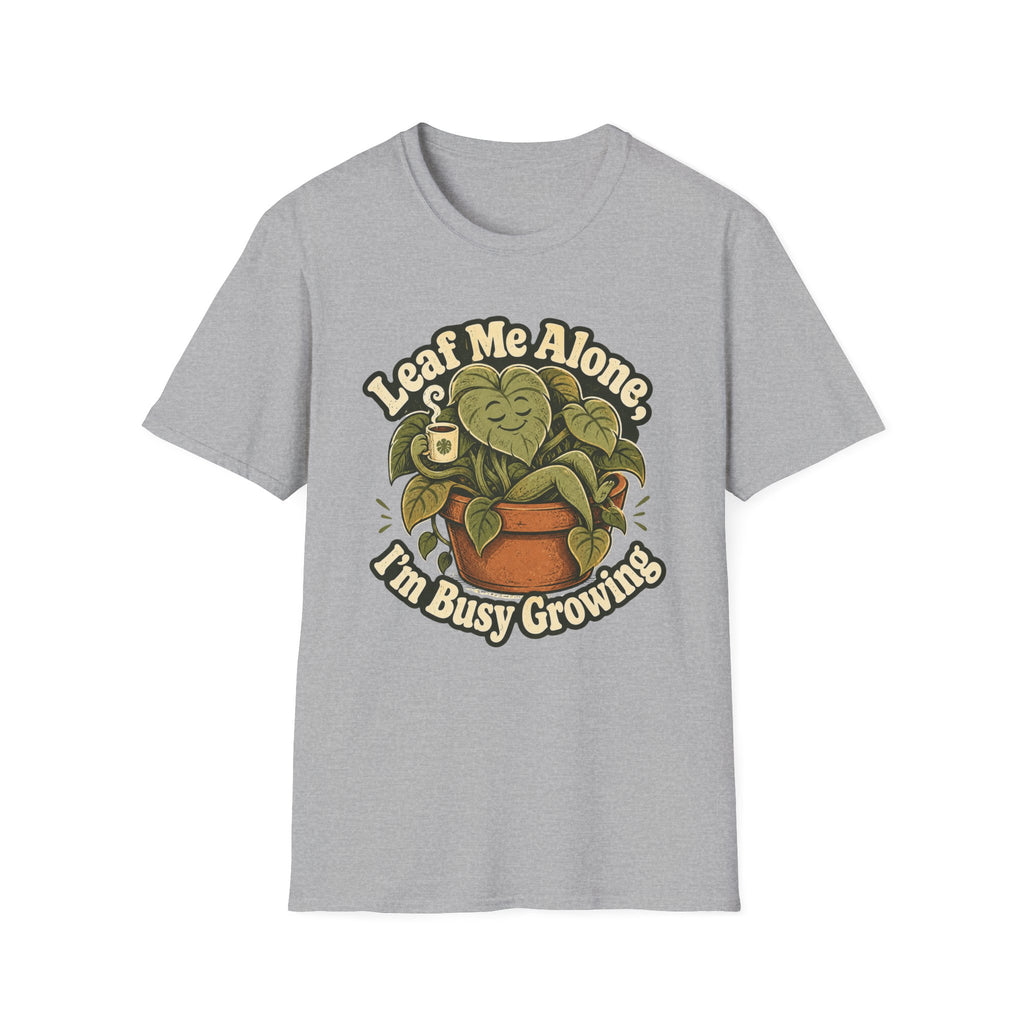 Leaf Me Alone I am Busy Growing C1 T-Shirt