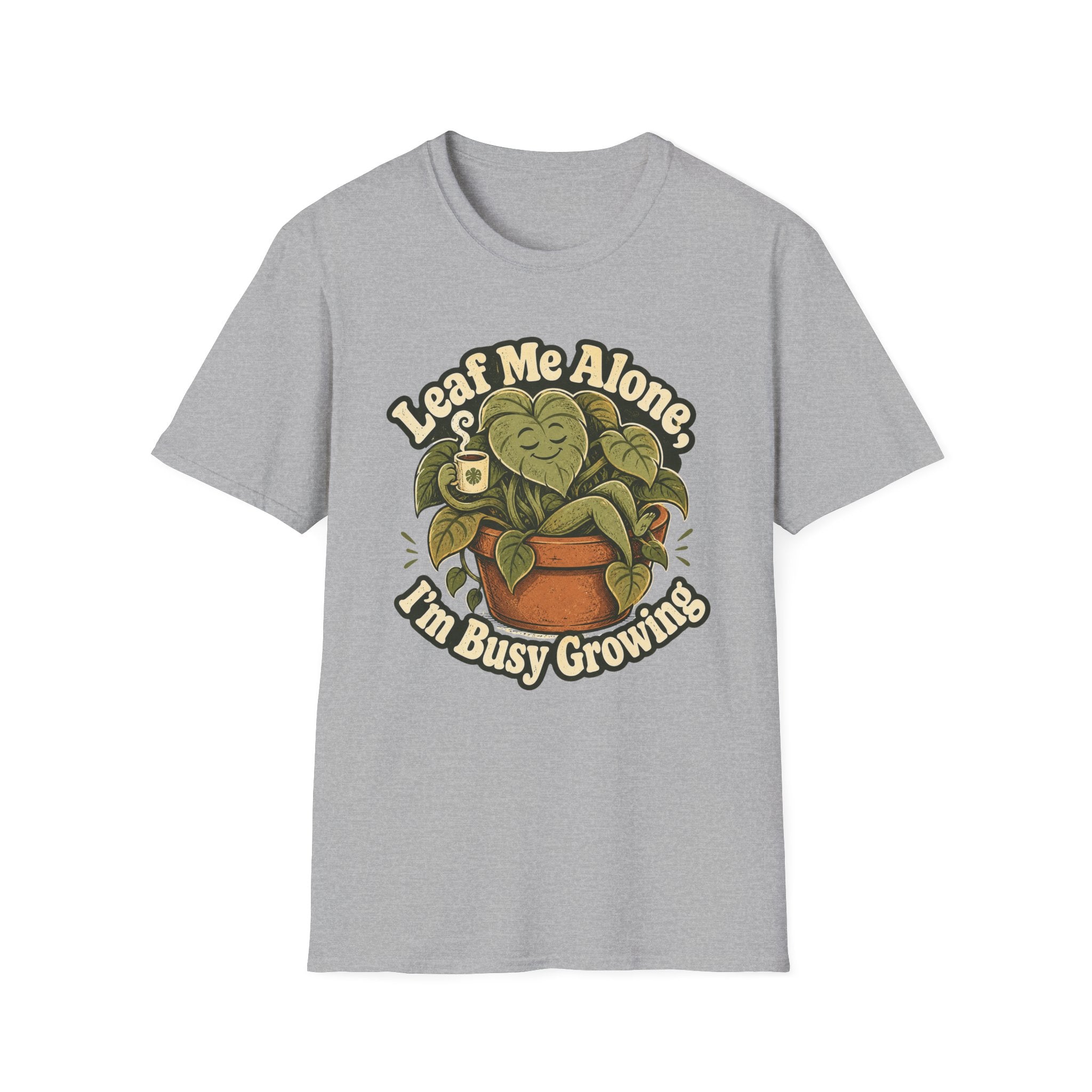 Leaf Me Alone I am Busy Growing C1 T-Shirt