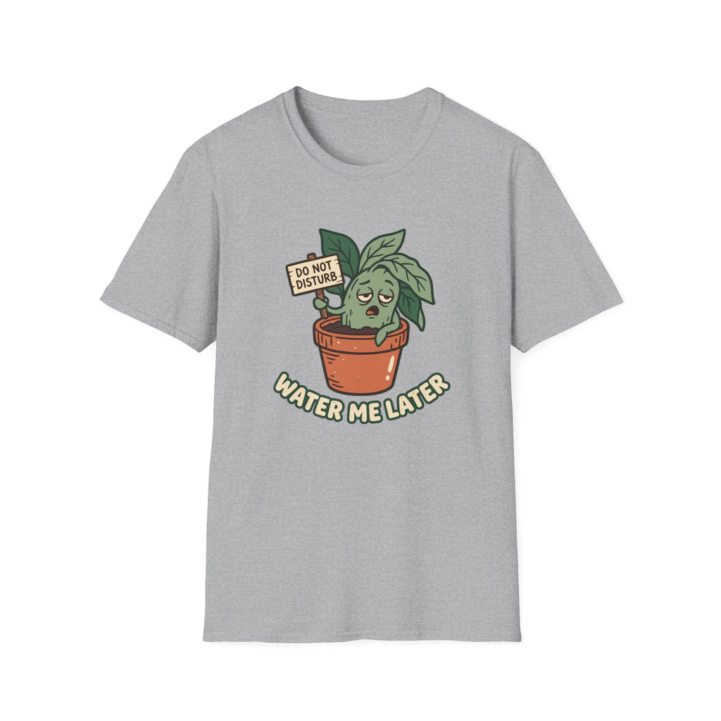 Water Me Later Do Not Disturb G1 T-Shirt