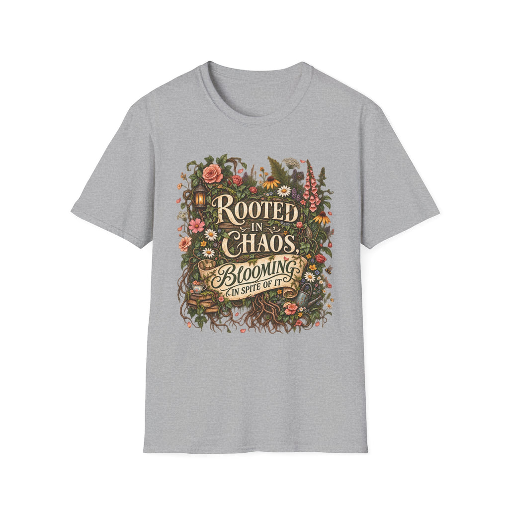 Rooted in Chaos Blooming in Spite of It C1-1 T-Shirt