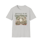 Mentally in My Greenhouse G3-3 T-Shirt