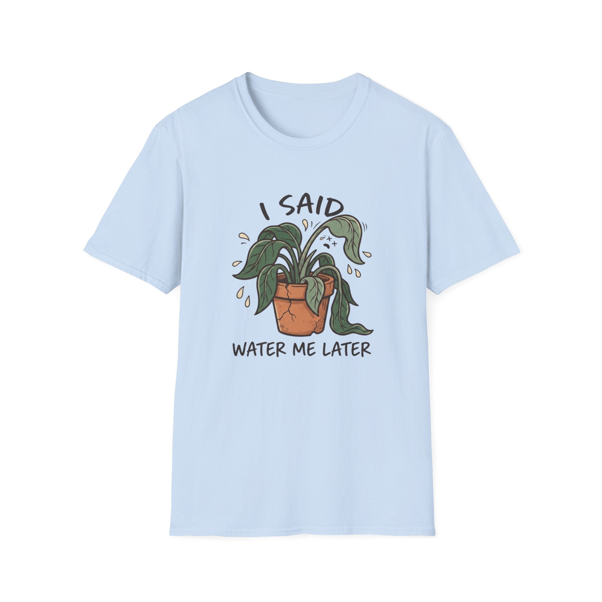 I Said Water Me Later G1 T-Shirt