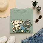 Water Me Later Overwatered Plant Panic C1 T-Shirt