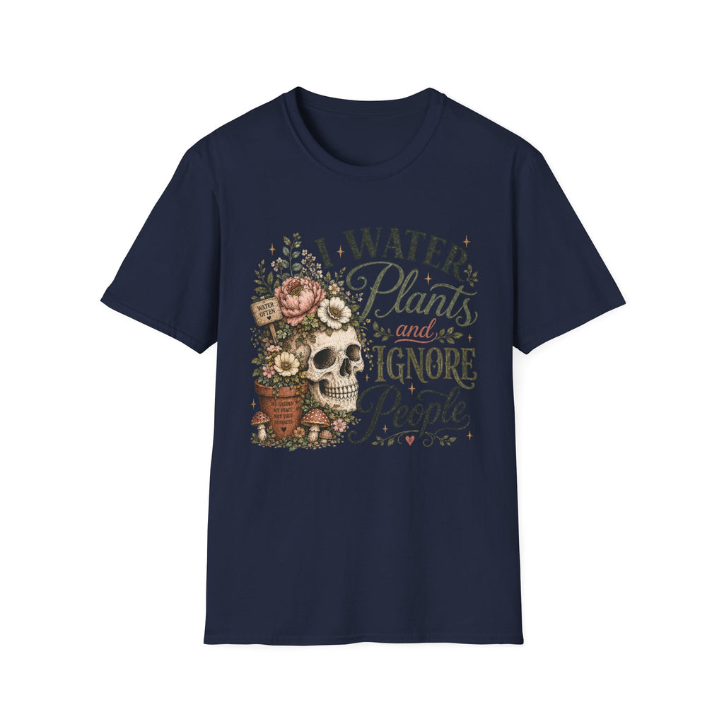 I water Plants and Ignore People C1 T-Shirt