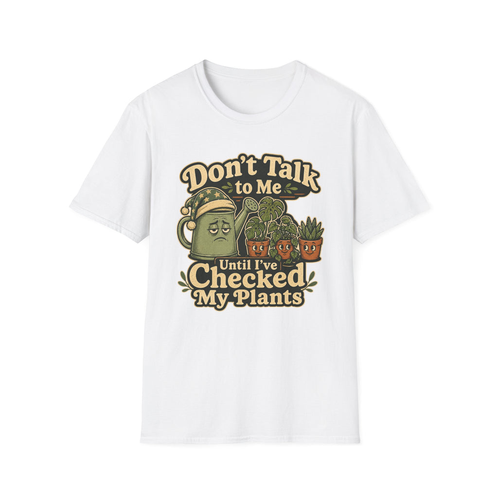 Dont Talk to Me Until I've Checked My Plants C1 T-Shirt