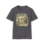Sorry I Have Plants to Ignore Responsibly C1 T-Shirt