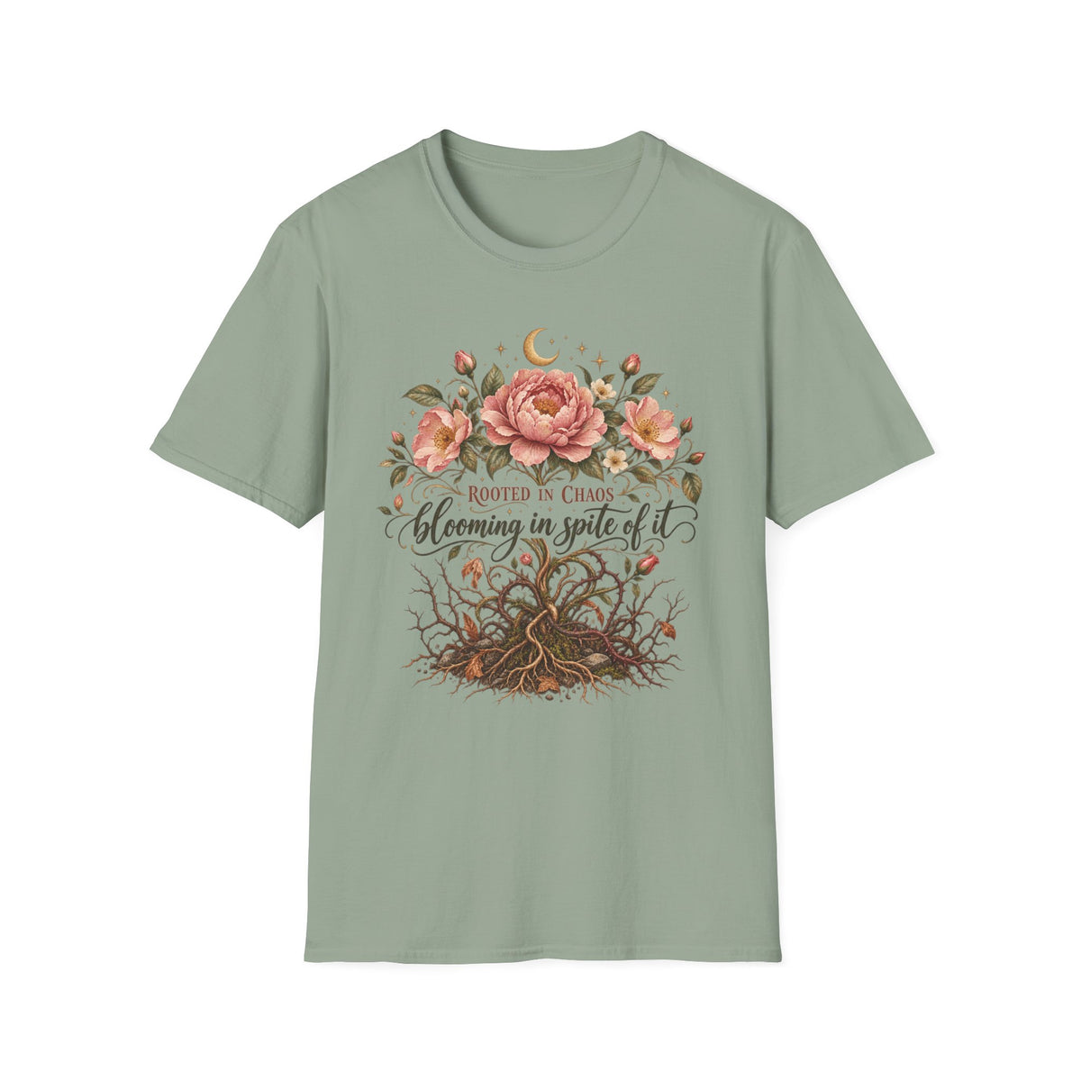 Rooted in Chaos, Blooming in Spite of It T-Shirt