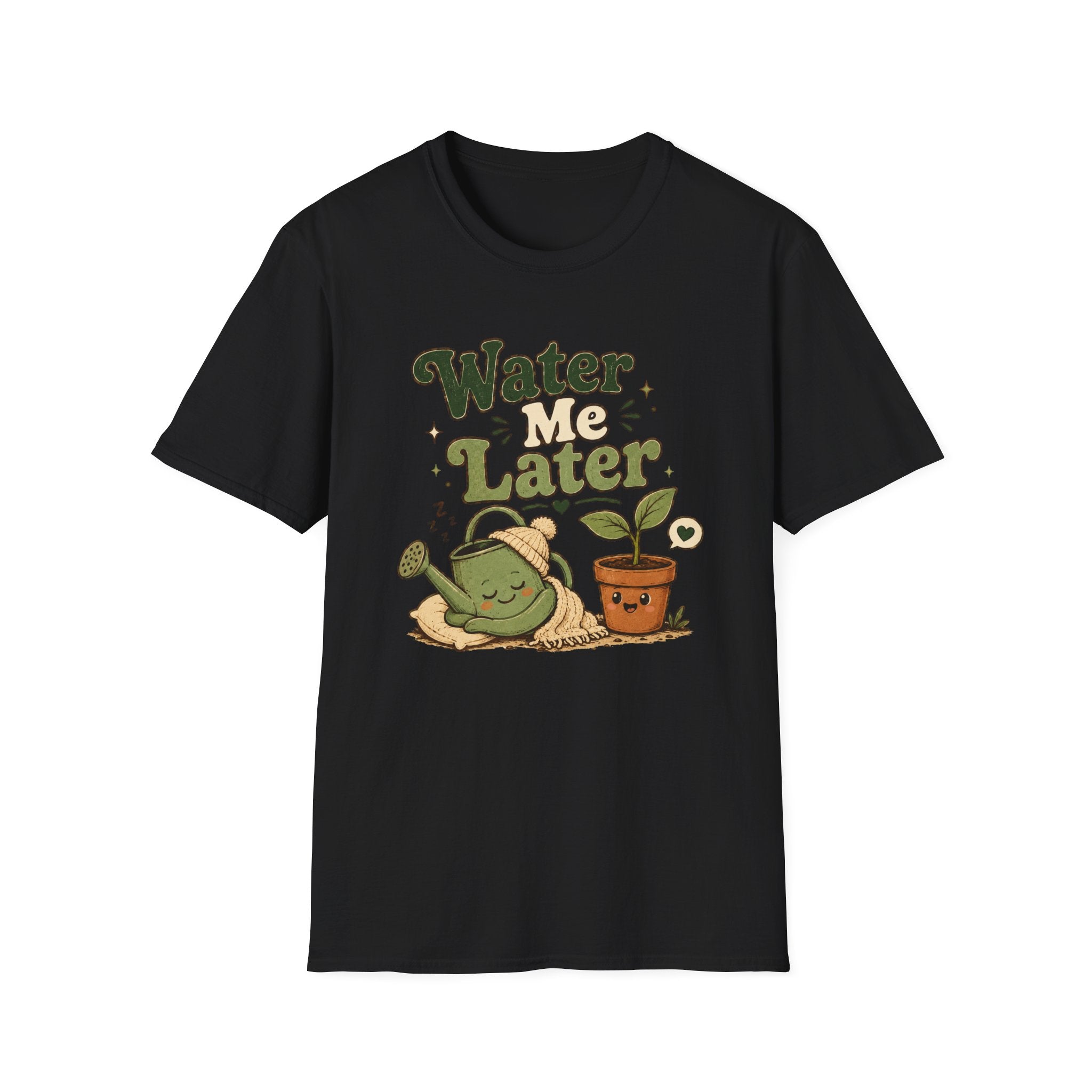 Water Me Later Lazy Watering Can C1 T-Shirt
