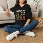 Water Me Later Chaotic Plant Shelf G1 T-Shirt